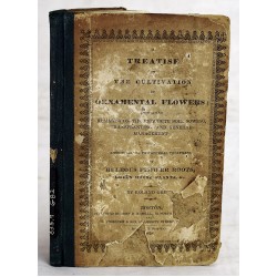 A Treatise on the Cultivation of Ornamental Flowers: Comprising Remarks on the Requisite Soil, Sowing, Transplanting, and General Management